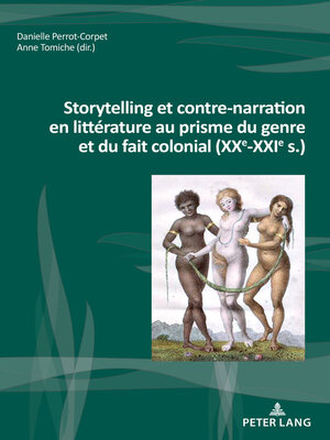 cover image of Storytelling et contre-narration en littérature au prisme du genre et du fait colonial (XXe-XXIe s.)